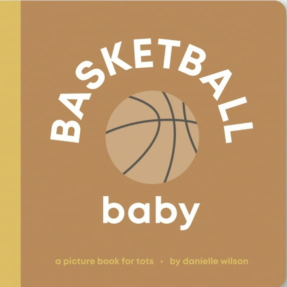 Let's Go! Baby Basketball Baby: Board Book for Early Learners, (Board Book)