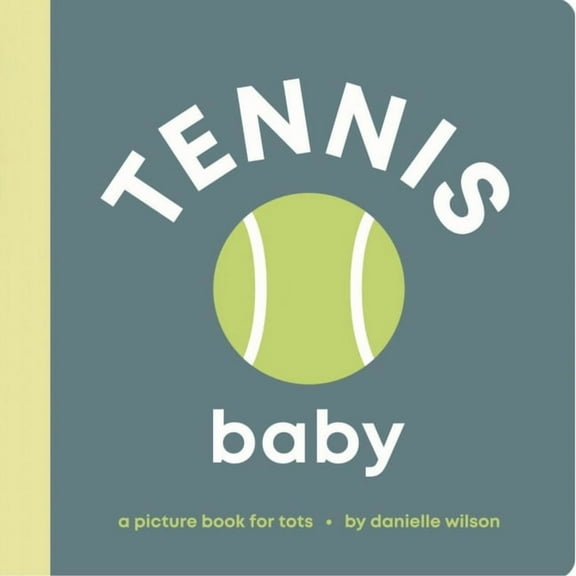Let's Go! Baby Tennis Baby: Board Book for Early Learners, (Board Book)