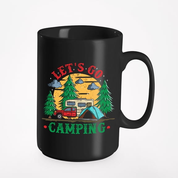 Let's Go Camping - Camper, Adventure Lover, Hiker, Black 15oz Ceramic Mug