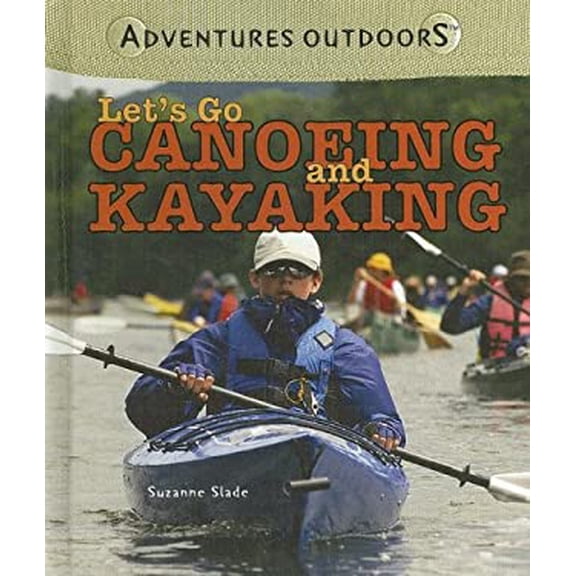 Pre-Owned Let's Go Canoeing and Kayaking 9781404236493 Used