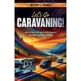 thumbnail image 1 of Let's Go Caravaning! How to Plan and Lead an RV Caravan Adventure with Your Friends, (Paperback), 1 of 1