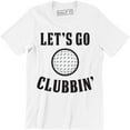 thumbnail image 1 of Let's Go Clubbin - Golf Outdoor Sport Game Men's T-Shirt, 1 of 4