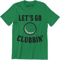 Let's Go Clubbin - Golf Outdoor Sport Game Men's T-Shirt