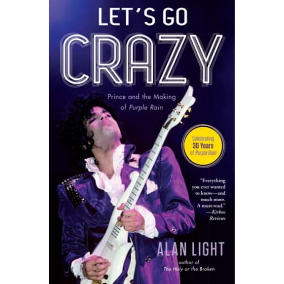 Pre-Owned Let's Go Crazy: Prince and the Making of Purple Rain (Paperback) 147677675X 9781476776750