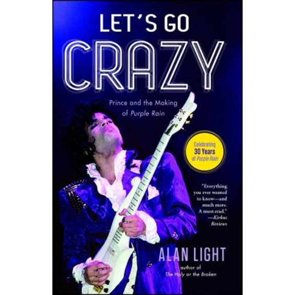 Pre-Owned Let's Go Crazy: Prince and the Making of Purple Rain (Paperback) 147677675X 9781476776750