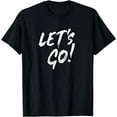 thumbnail image 1 of Let's Go Gamer and Streamer Design, Game On! T-Shirt, 1 of 3