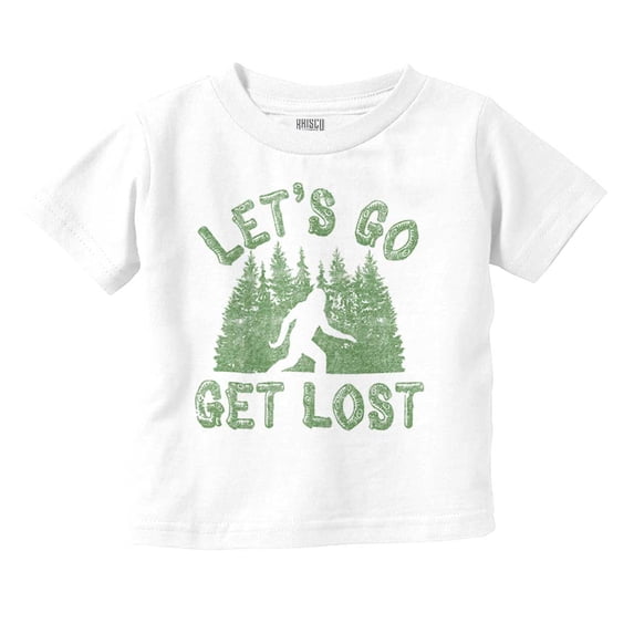 Let's Go Get Lost Bigfoot Legend Myth Toddler Boy Girl T Shirt Infant Toddler Brisco Brands 6M