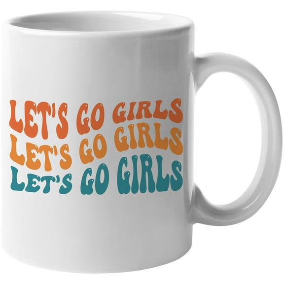 Let's Go Girls, Cheer Up Quote, Groovy Retro Wavy Text Merch Gift, White 11oz Ceramic Mug