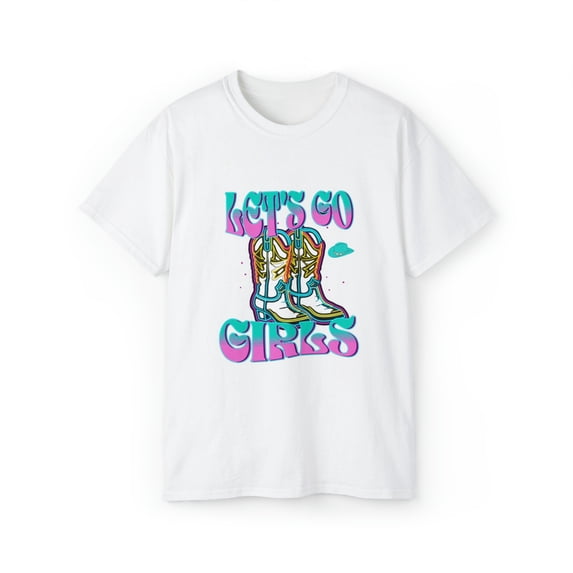Let's Go Girls Cowboy Shirt | Girl Power Shirt | Cute Tee | Ultra Cotton Tee