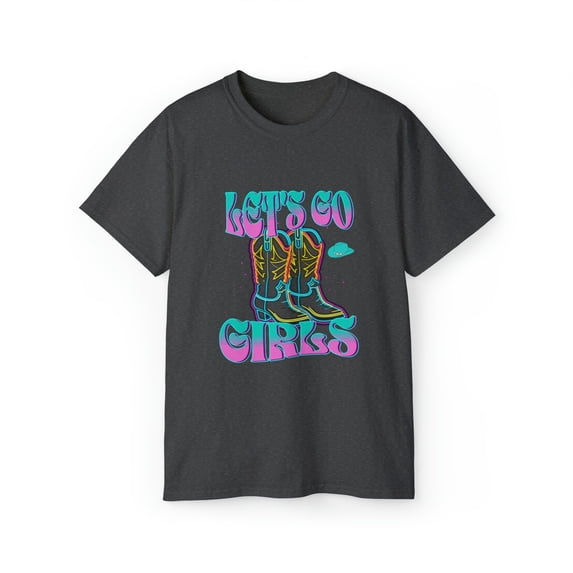 Let's Go Girls Cowboy Shirt | Girl Power Shirt | Cute Tee | Ultra Cotton Tee