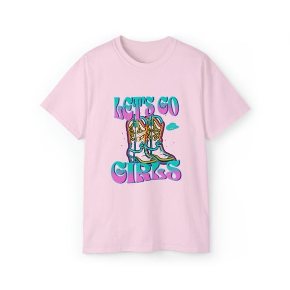 Let's Go Girls Cowboy Shirt | Girl Power Shirt | Cute Tee | Ultra Cotton Tee