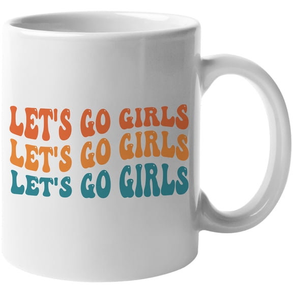 Let's Go Girls, Encouragement Quote, Groovy Retro Wavy Text Merch Gift, White 11oz Ceramic Mug