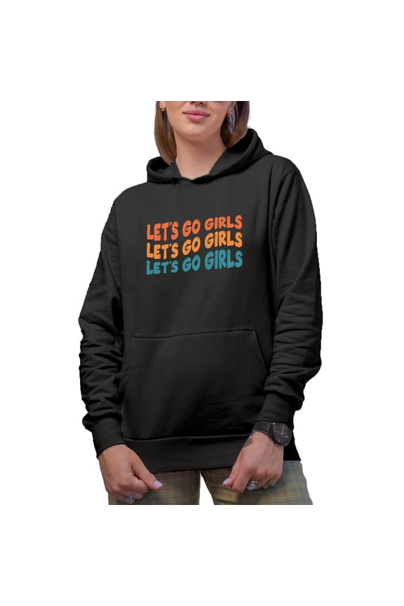 Let's Go Girls, Expression to Cheer Up Your Friends, Groovy Retro Wavy Text Merch Gift, Black Hooded Sweatshirt or Hoodie, Large