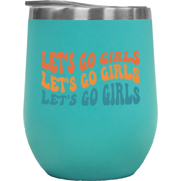 Let's Go Girls, Quote to Encourage Your Friends, Groovy Retro Wavy Text Merch Gift, Mint 12oz Wine Tumbler