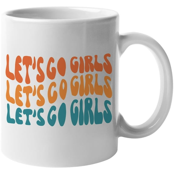 Let's Go Girls Quote to Cheer Up, Groovy Retro Wavy Text Merch Gift, White 11oz Ceramic Mug