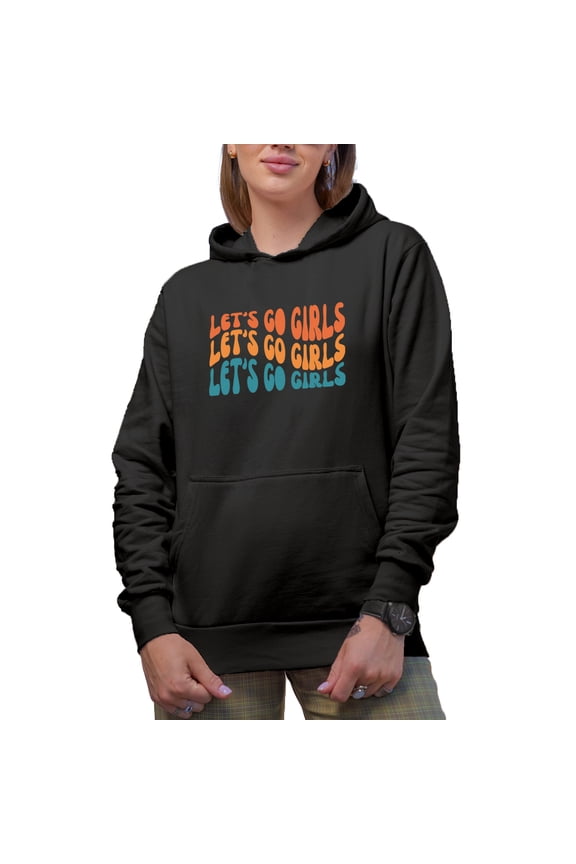 Let's Go Girls, Quote to Cheer Up Your Friends, Groovy Retro Wavy Text Merch Gift, Black Hooded Sweatshirt or Hoodie, Large