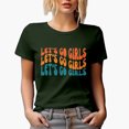 thumbnail image 1 of Let's Go Girls, Quote to Cheer Up Your Friends, Groovy Retro Wavy Text Merch Gift, Military Green T-Shirt, XL, 1 of 5