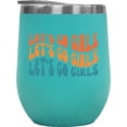 thumbnail image 1 of Let's Go Girls, Quote to Cheer Up Your Friends, Groovy Retro Wavy Text Merch Gift, Mint 12oz Wine Tumbler, 1 of 5