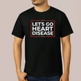 thumbnail image 1 of Let’s Go Heart Disease T-Shirt, 1 of 5
