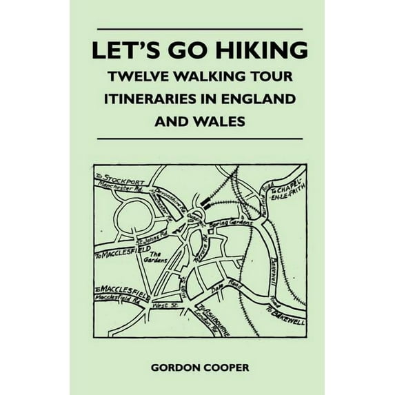 Let's Go Hiking - Twelve Walking Tour Itineraries in England and Wales (Paperback)