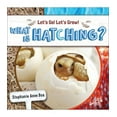 thumbnail image 1 of Let’s Go! Let’s Grow!: What Is Hatching? (Hardcover), 1 of 1