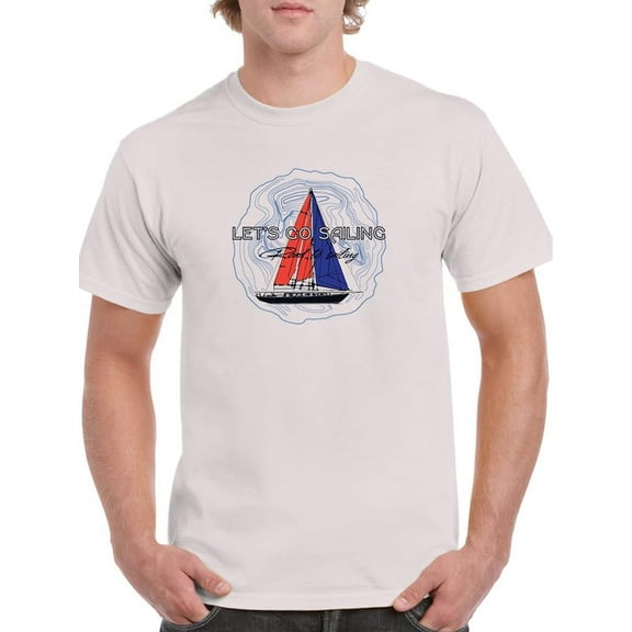 Let's Go Sailing T-Shirt Men -Image by Shutterstock, Male Medium