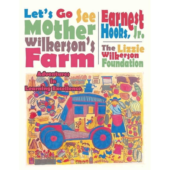 Let's Go See Mother Wilkerson's Farm: Adventures in Learning Excellence, (Paperback)