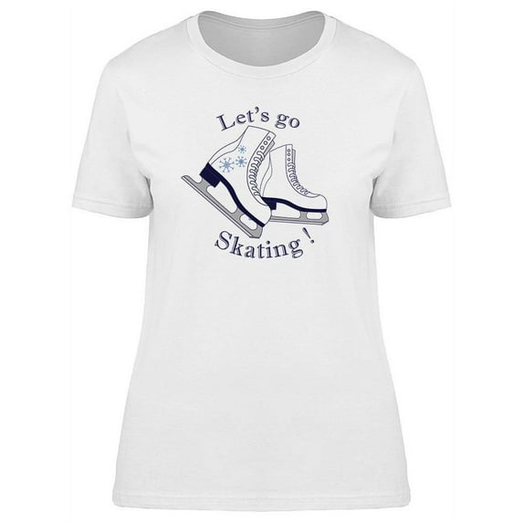 Let's Go Skating Design T-Shirt Women -Image by Shutterstock, Female Medium