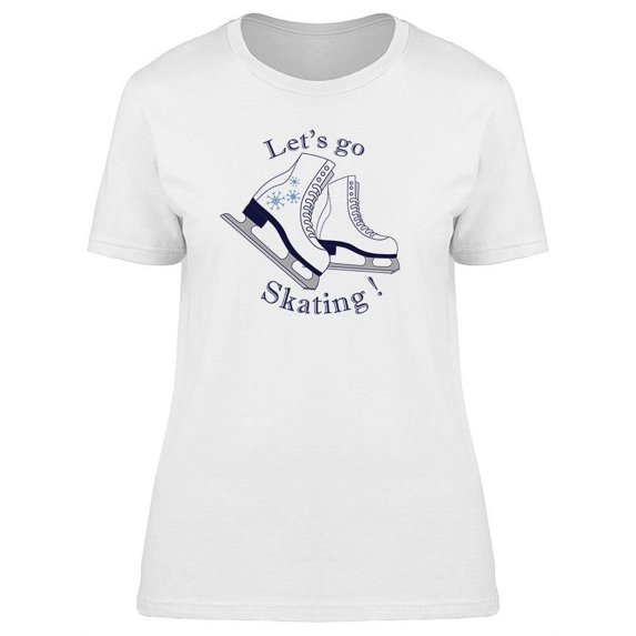 Let's Go Skating Design T-Shirt Women -Image by Shutterstock, Female x-Large