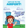 thumbnail image 1 of Let's Go To The Airport!, (Paperback), 1 of 1