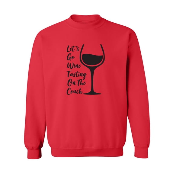 Let's Go Wine Tasting On The Couch Crewneck Sweatshirt