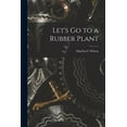 thumbnail image 1 of Let's Go to a Rubber Plant, (Paperback), 1 of 1