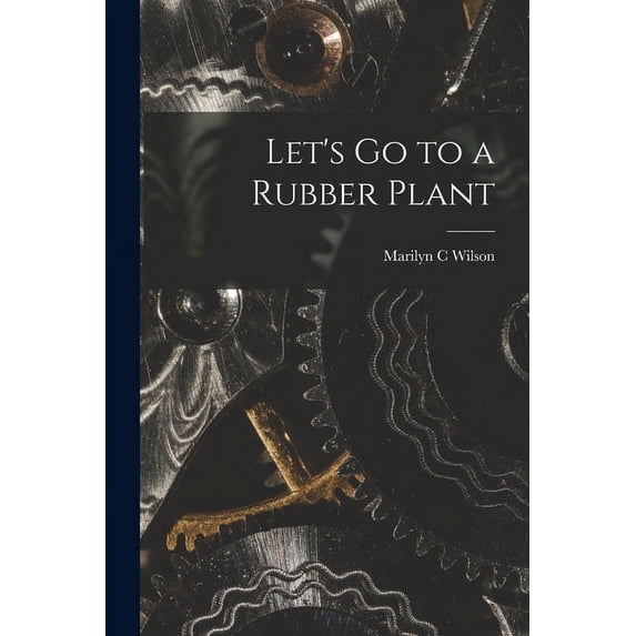 Let's Go to a Rubber Plant, (Paperback)