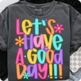 thumbnail image 1 of Let’s Have A Good Day T-Shirt, Trendy Positivity Tee, Inspirational Spring Shirt for Women, Happy Floral Quote Gift Idea, 1 of 5