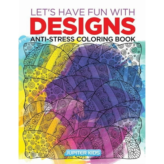 Let's Have Fun with Designs: Anti-Stress Coloring Book, (Paperback)