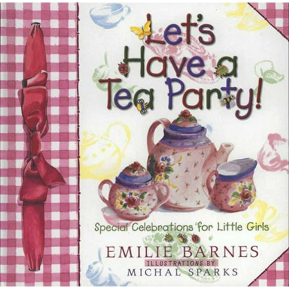 Let's Have a Tea Party! : Special Celebrations for Little Girls (Hardcover)
