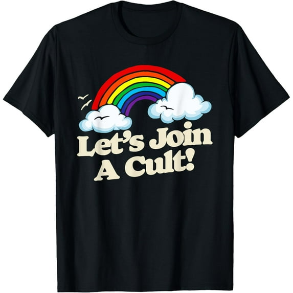 Let's Join A Cult! Funny Vintage Rainbow Joke 1980s Retro Funny Creative Graphic T-Shirt