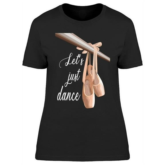 Let's Just Dance T-Shirt Women -Image by Shutterstock, Female XX-Large