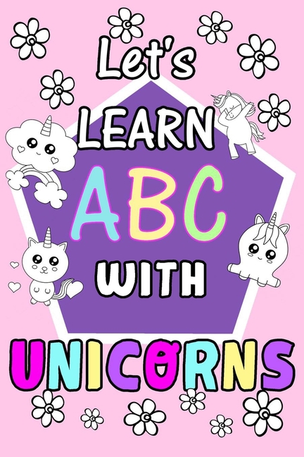 Let's Learn ABC with unicorns: (ages 3 - 5 years) 6x9 size (Paperback)