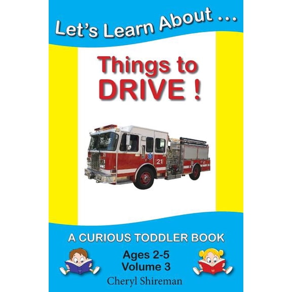 Let's Learn About...Things to Drive!: A Curious Toddler Book, (Paperback)