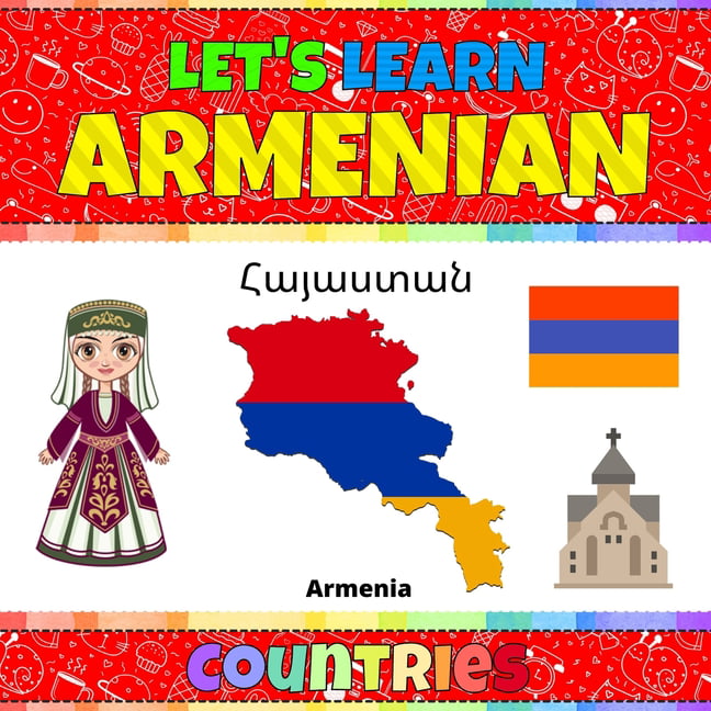 Let's Learn Armenian : Countries: Armenian Picture Words Book With English  Translation. Teaching Armenian Vocabulary for Kids. My First Book of  Armenian Words. Bilingual Early Learning Armenian Book. Easy Armenian  Language For