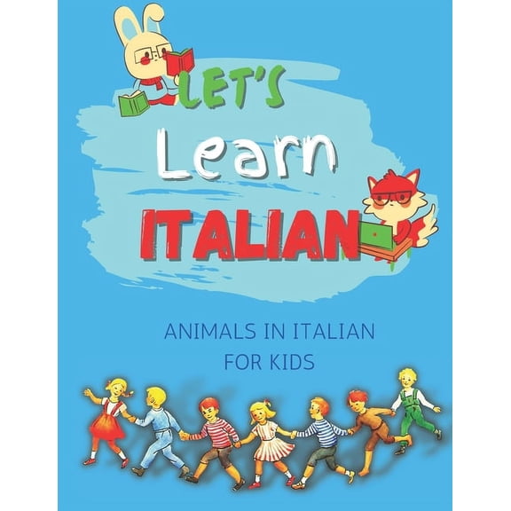 Let's Learn Italian: Animals In Italian for kids let your kid Enjoy While learning Itaian language, (Paperback)