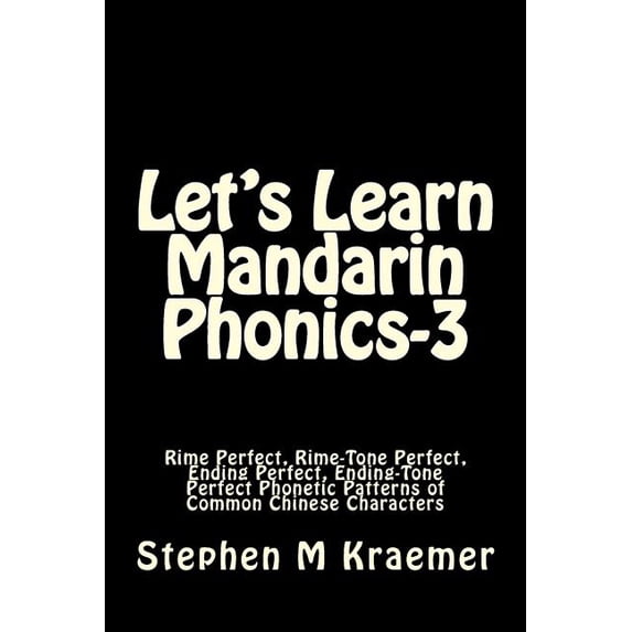 Let's Learn Mandarin Phonics Let's Learn Mandarin Phonics-3: Rime Perfect, Rime-Tone Perfect, Ending Perfect, Ending-Tone Perfect Phonetic Patterns o, Book 3, (Paperback)