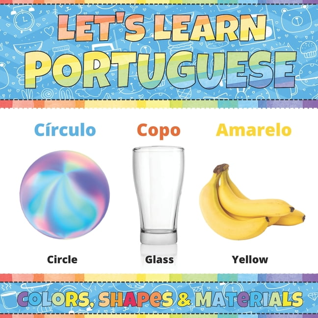 Let's Learn Portuguese Colors, Shapes & Materials Portuguese Picture Words Book With English