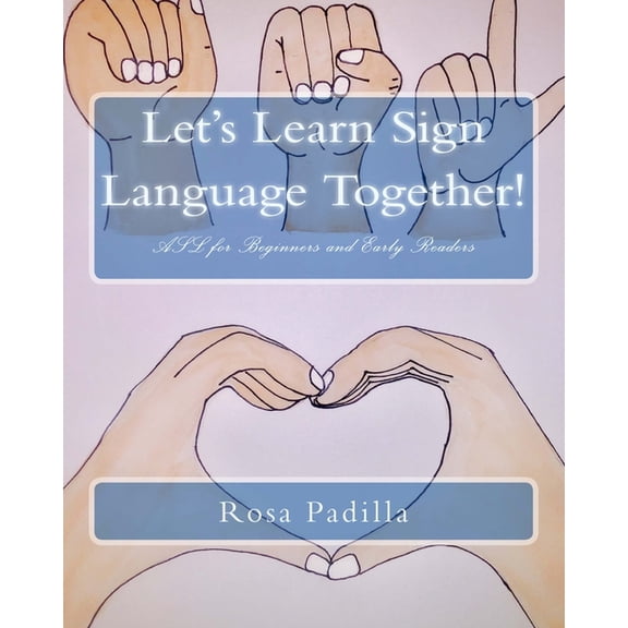 Let's Learn Sign Language Together!: ASL for Beginners and Early Readers, (Paperback)