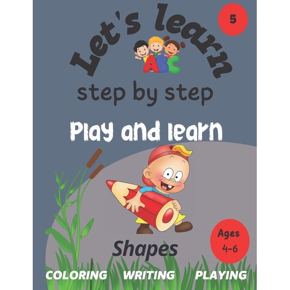 Let's Learn: Step by Step - Play and Lea Let's learn: step by step: shapes: play and learn, Book 5, (Paperback)