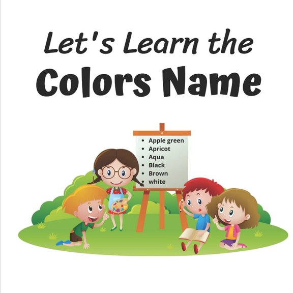 Let's Learn The Colors Name: This fantastic and creative, kids coloring book (Paperback)