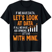 Let"s Look At Data - Data Science Statistics Data Analyst T-Shirt men and women can wear, black, white, gifts