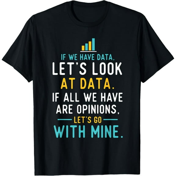 Let's Look At Data - Data Science Statistics Data Analyst T-Shirt