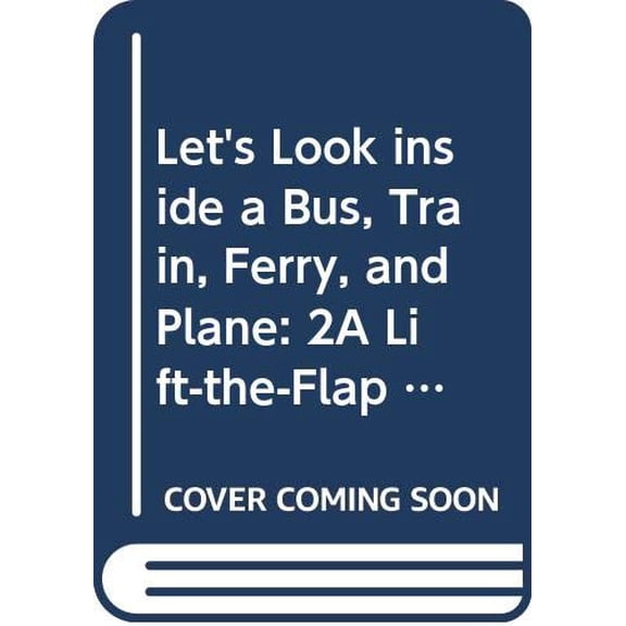Pre-Owned Let's Look Inside a Bus, Train, Ferry, And Plane (A Lift-The-Flap Book) Paperback